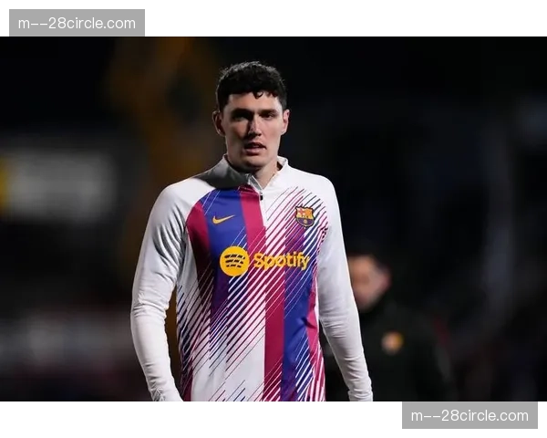 巴萨后防中坚克里斯滕森伤缺，中后卫轮换顺序重新洗牌